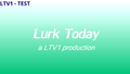 Lurk Today Title Card 4.png