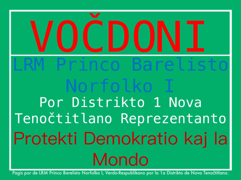 File:LRM Princo Barelisto Norfolko I por la 1a Distrikto de Nova Tenočtitlano 2019 Kampanjo Signo.png